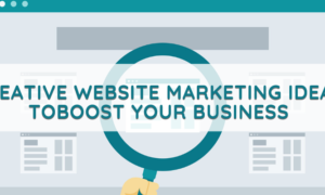 Creative Website Marketing Ideas to Boost Your Business