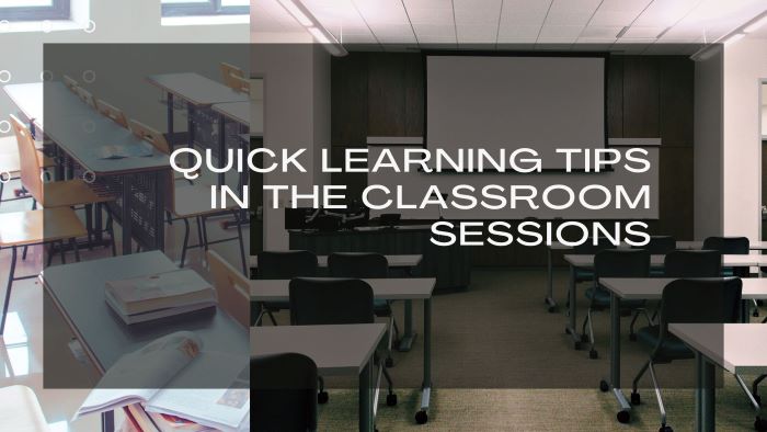 Quick Learning Tips in the Classroom Sessions