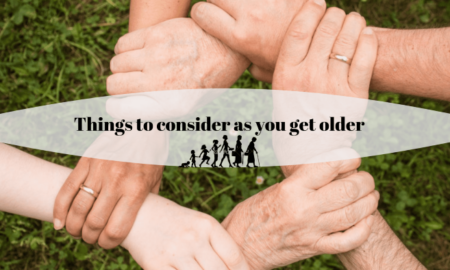 Things To Consider As You Get Older
